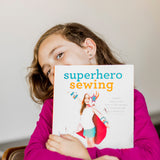 Superhero Sewing: Playful Easy Sew and No Sew Designs for Powering Kids' Big Adventures--Includes Full Size Patterns